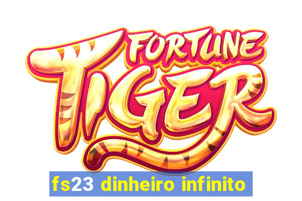 fs23 dinheiro infinito